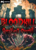 BLOODKILL: Goreblast Overkill