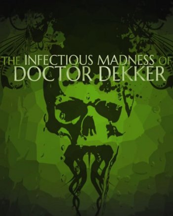 The Infectious Madness of Doctor Dekker (2017) PC | 
