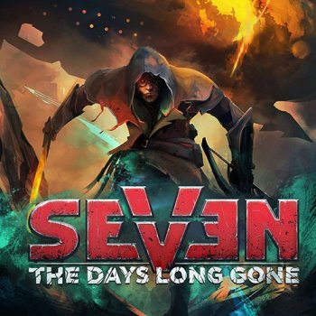Seven: The Days Long Gone [v 1.2.0 + DLC] (2017) PC | RePack  xatab